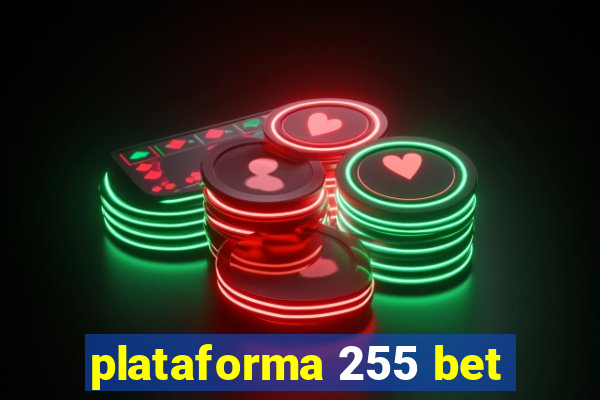 plataforma 255 bet